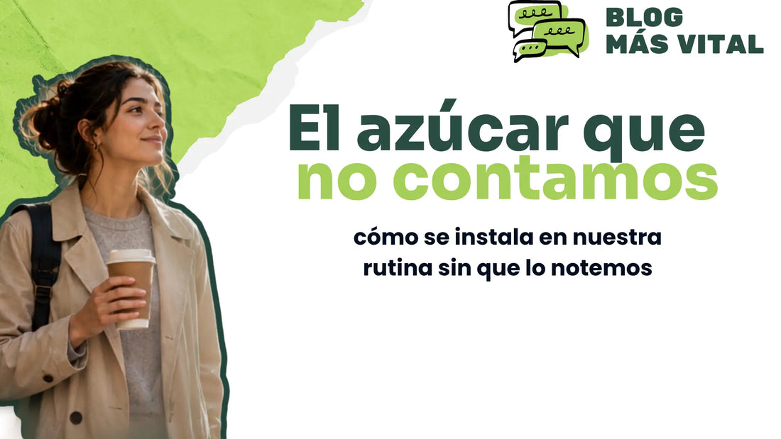 El azúcar que no contamos en nuestro cuerpo